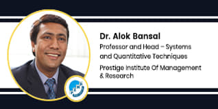 PIMR, Indore Professor and Head Systems and Quantitative Techniques: Prof. (Dr.) Alok Bansal Interview